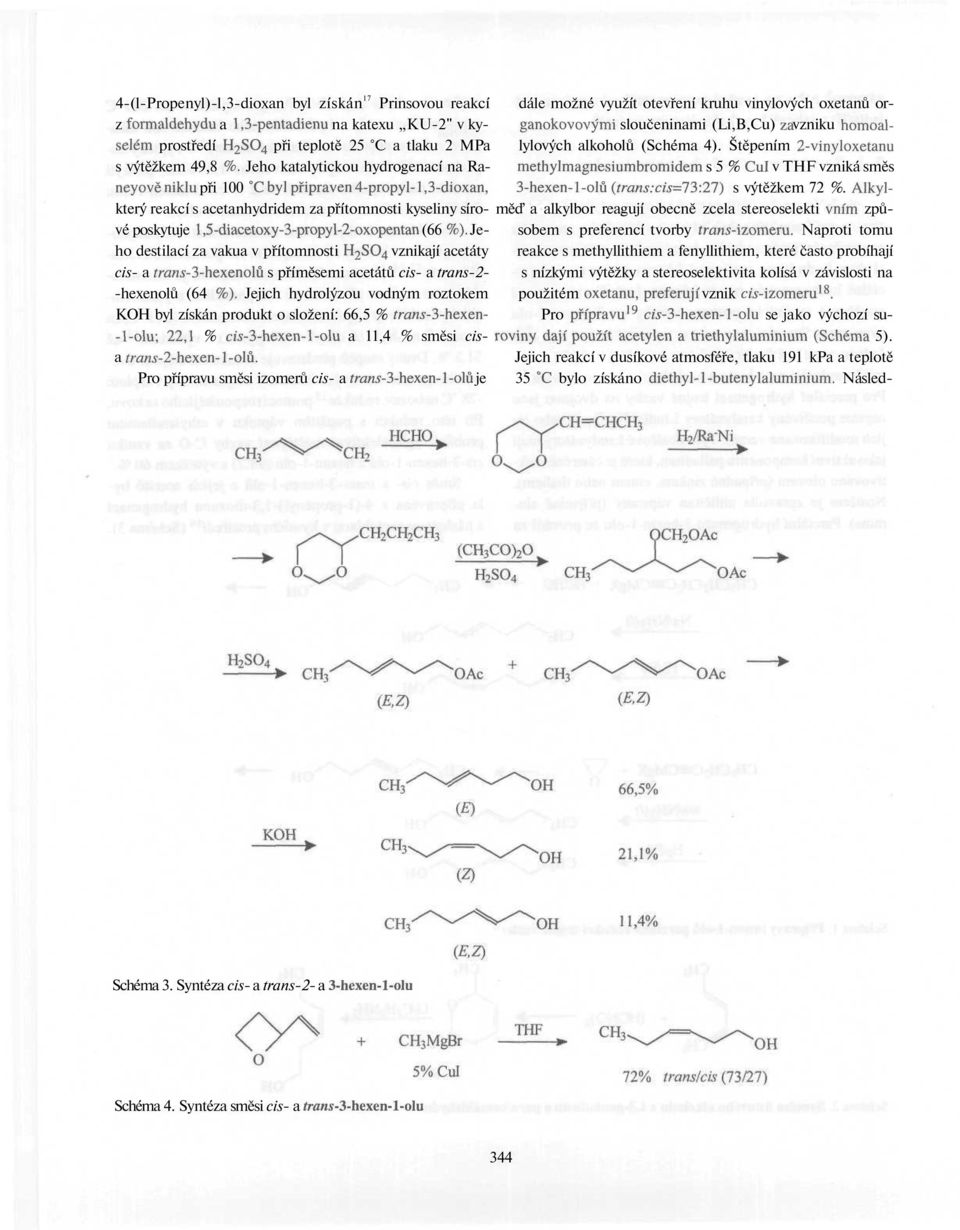 Jeho katalytickou hydrogenací na Ra- methylmagnesiumbromidem s 5 % Cul v THF vzniká směs neyověniklu při 100 C byl připraven4-propyl-l,3-dioxan, 3-hexen-l-olů (trans:cis='i'3:27) s výtěžkem 72 %.