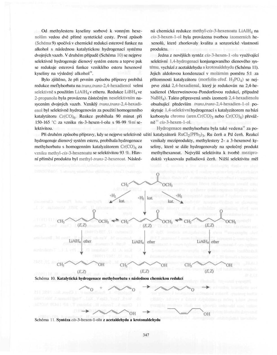 následnou katalytickou hydrogenací systému produktu. dvojných vazeb.
