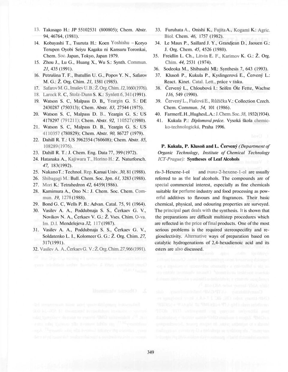 Freidlin L. Ch., Litvin E. F., Karimov K. G.: Ž. Org. 15. Zhou J., Lu G., Huang X., Wu S.: Synth. Commun. Chim. 44, 2531 (1974). 21, 435 (1991). 36. Sodeoka M., Shibasahi ML: Synthesis 7, 643 (1993).