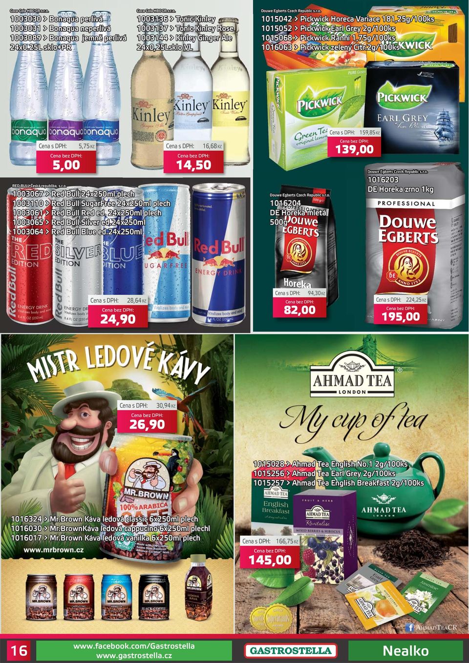 2g/100ks 5,00 RED BULL Česká republika, s.r.o. 5,75Kč 1003067 > Red Bull 24x250ml plech 1003110 > Red Bull SugarFree 24x250ml plech 1003061 > Red Bull Red ed.
