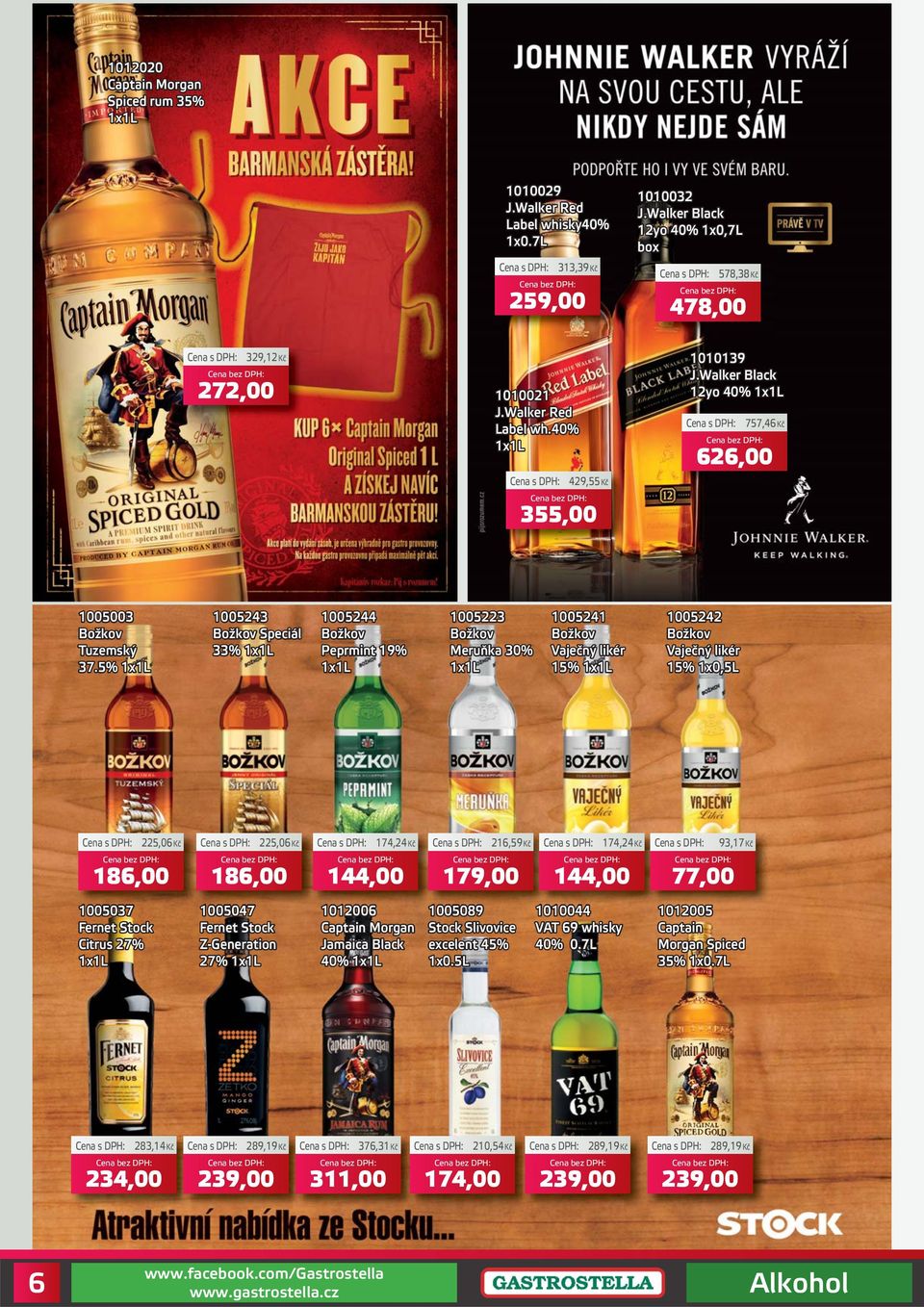 5% 1x1L 1005243 Božkov Speciál 33% 1x1L 1005244 Božkov Peprmint 19% 1x1L 1005223 Božkov Meruňka 30% 1x1L 1005241 Božkov Vaječný likér 15% 1x1L 1005242 Božkov Vaječný likér 15% 1x0,5L 225,06Kč
