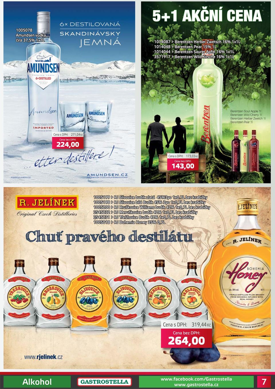 7L bez krabičky 1005198 > RJ Slivovice bílá Budík 45% 3yo 1x0,7L bez krabičky 1005200 > RJ Hruškovice Williams budík 42% 1x0,7L bez krabičky