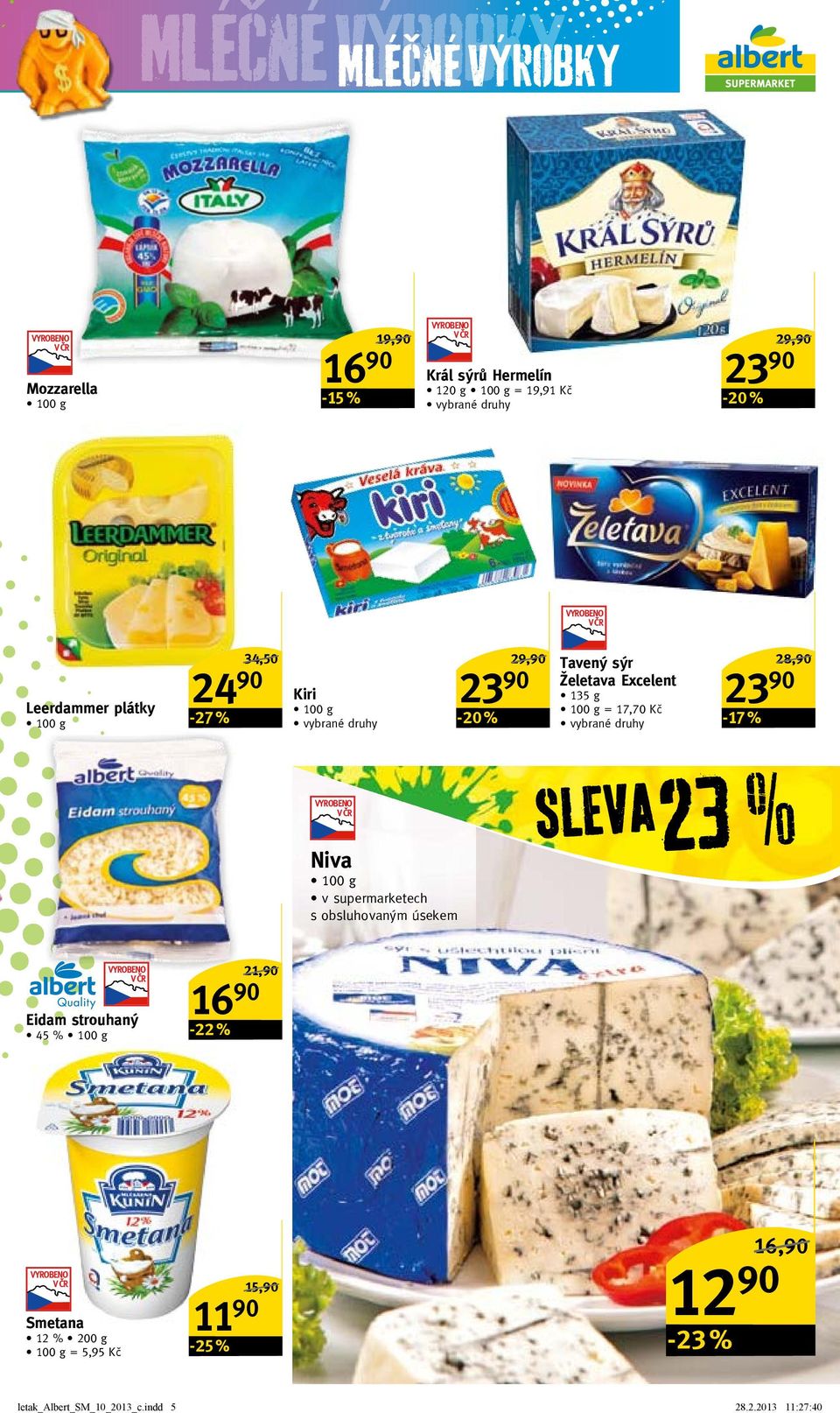 23 90-17 % Niva v supermarketech s obsluhovaným úsekem SLEVA23 % Eidam strouhaný 45 % 16 90-22 % 21,90/