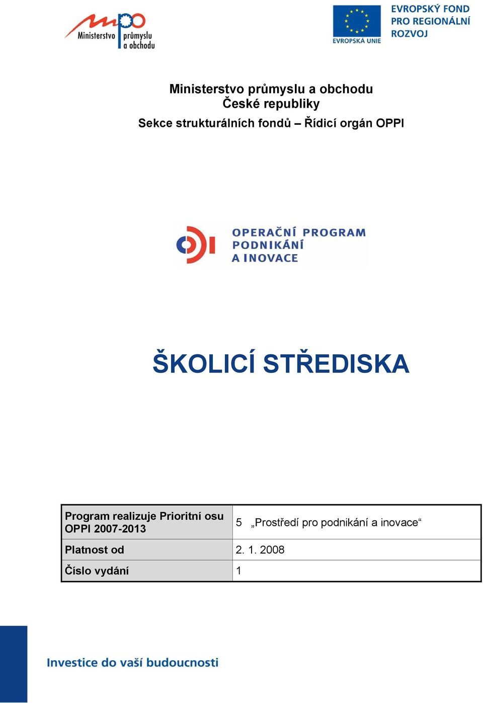 Program realizuje Prioritní osu OPPI 2007-2013 5