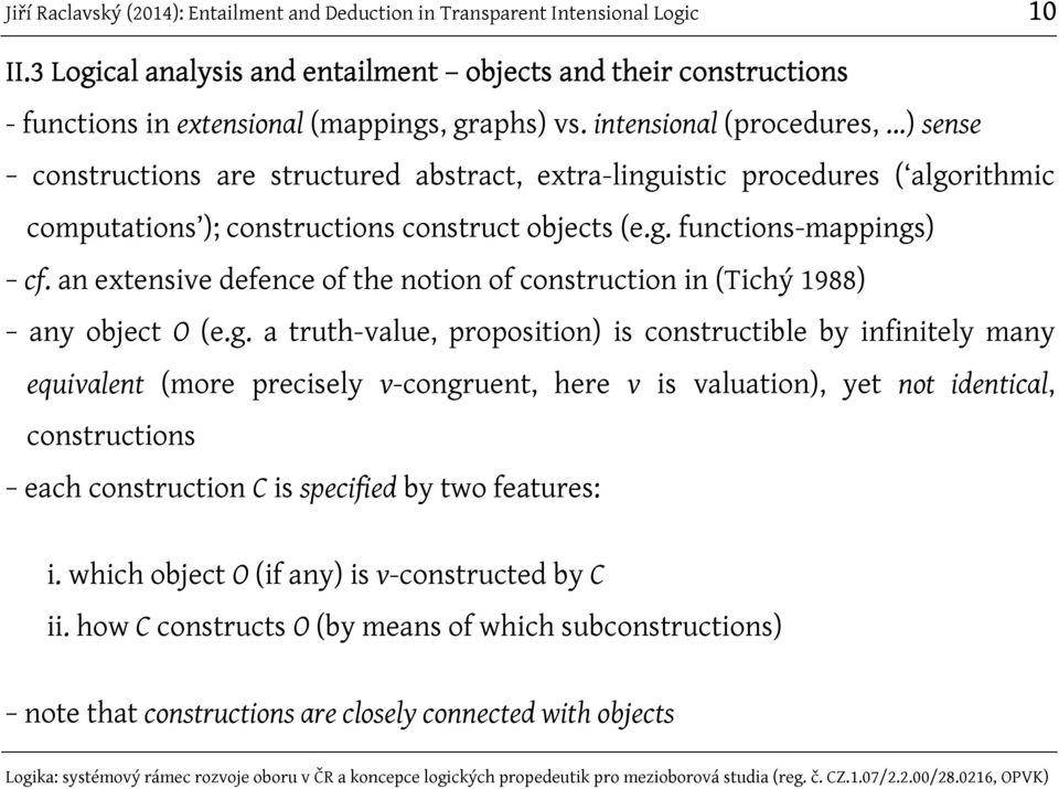 an extensive defence of the notion of construction in (Tichý 1988) any object O (e.g.