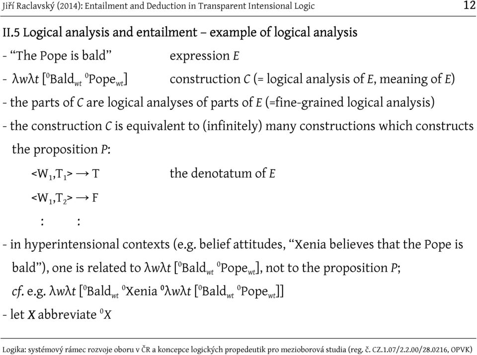 meaning of E) - the parts of C are logical analyses of parts of E (=fine-grained logical analysis) - the construction C is equivalent to (infinitely) many constructions