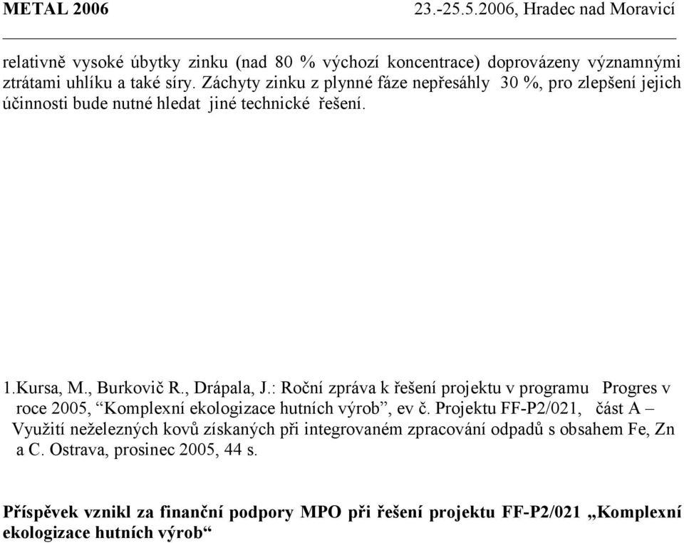 : Roční zpráva k řešení projektu v programu Progres v roce 2005, Komplexní ekologizace hutních výrob, ev č.