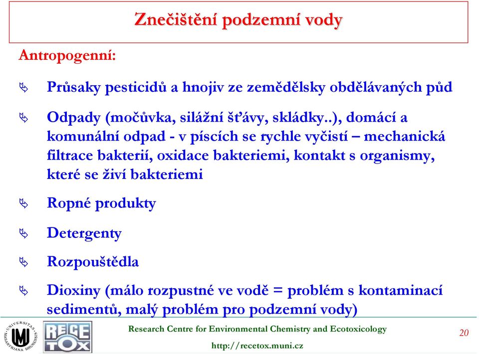 .), domácí a komunální odpad - v píscích se rychle vyčistí mechanická filtrace bakterií, oxidace