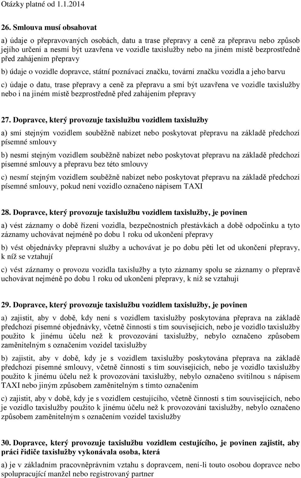 ve vozidle taxislužby nebo i na jiném místě bezprostředně před zahájením přepravy 27.