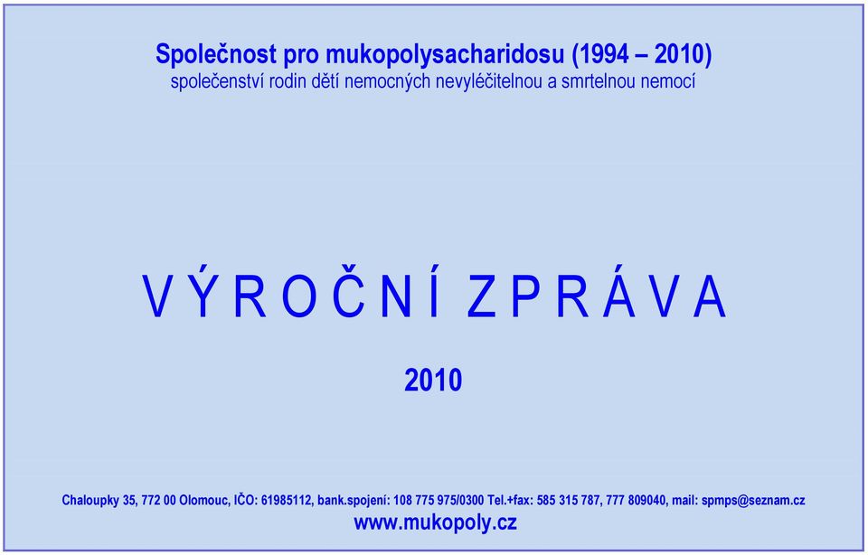 2010 Chaloupky 35, 772 00 Olomouc, IČO: 61985112, bank.