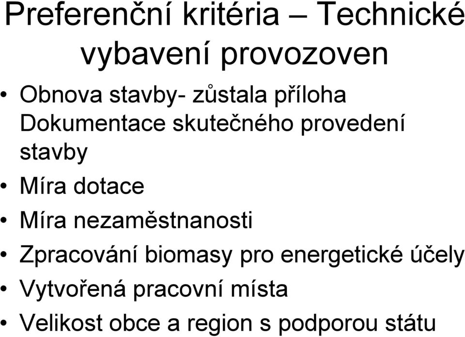 Míra dotace Míra nezaměstnanosti Zpracování biomasy pro