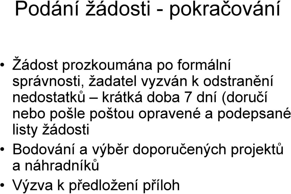 dní (doručí nebo pošle poštou opravené a podepsané listy žádosti