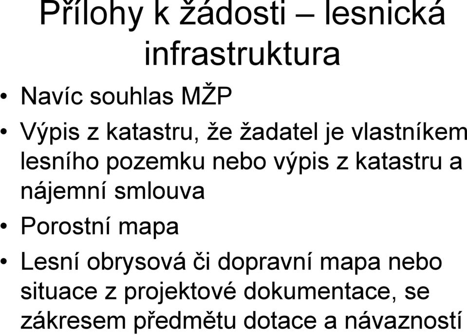 katastru a nájemní smlouva Porostní mapa Lesní obrysová či dopravní