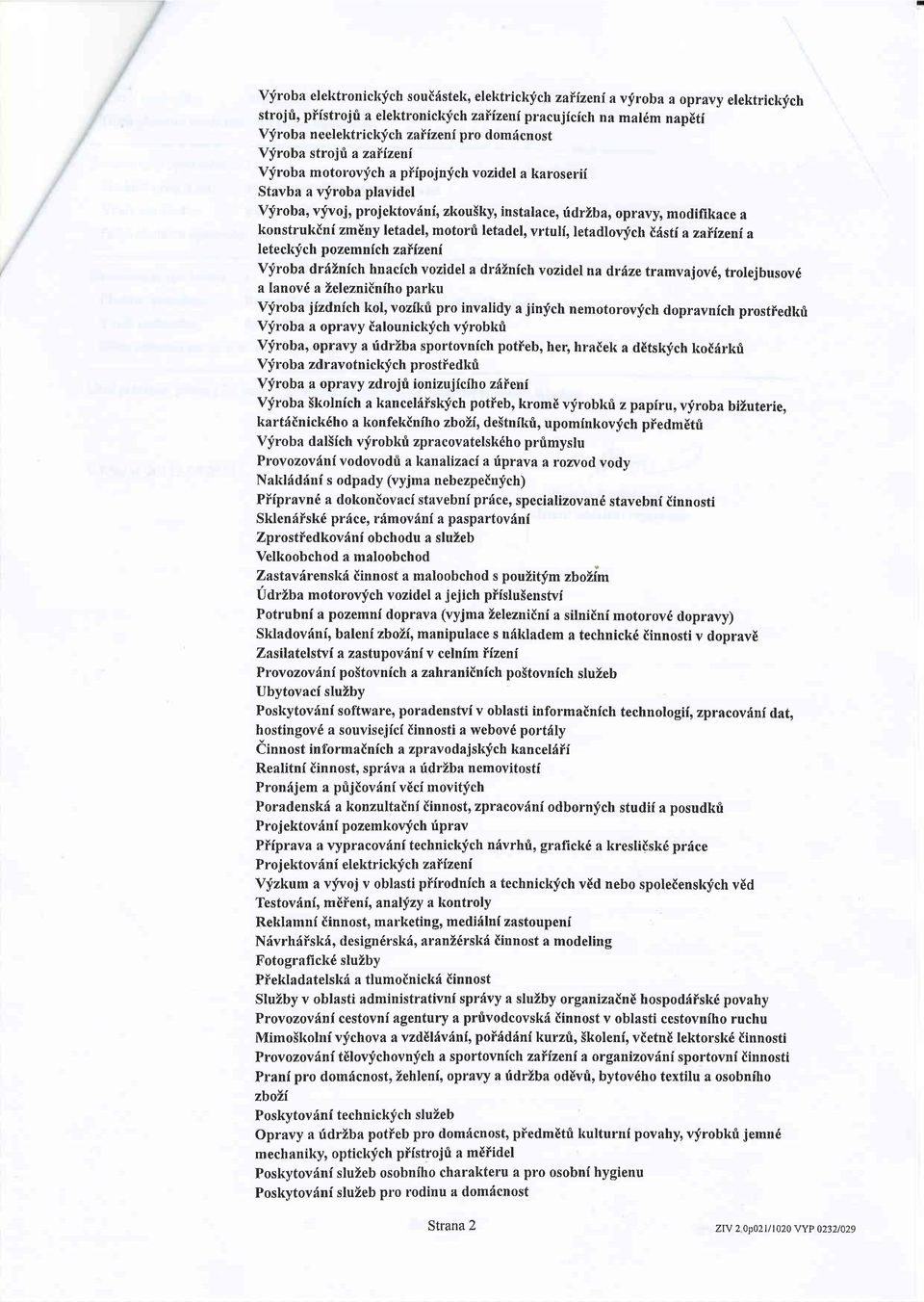 konstrukini zminy letadel, motorri letadel, vrtulf, letadloqich idsti a znrlzeni a letecl<jch pozemnfch zaiizeni Viroba drdznfch hnacich vozidel a drdinich vozidel na drilze tramvajov6, trolejbusov6