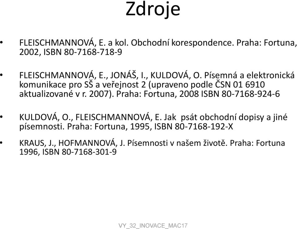 Písemná a elektronická komunikace pro SŠ a veřejnost 2 (upraveno podle ČSN 01 6910 aktualizované v r. 2007).