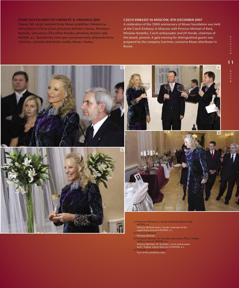 CZECH EMBASSY IN MOSCOW, 8TH DECEMBER 2007 A celebration of the 150th anniversary of Moser foundation was held at the Czech Embassy in Moscow with Princess Michael of Kent, Miroslav Kostelka, Czech