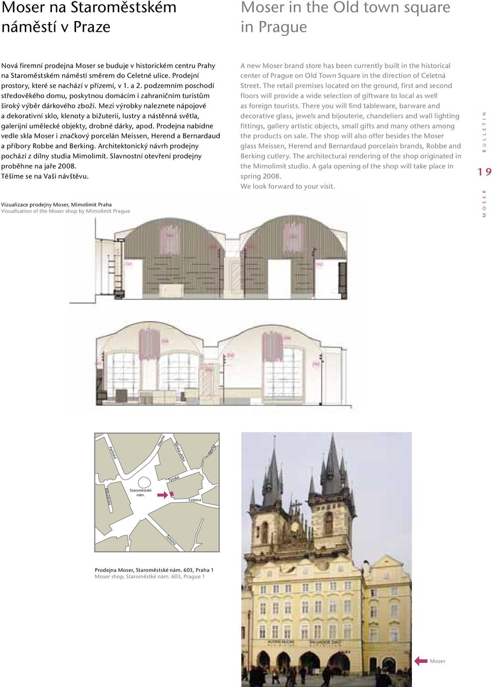 Mezi výrobky naleznete nápojové a dekorativní sklo, klenoty a bižuterii, lustry a nástěnná světla, galerijní umělecké objekty, drobné dárky, apod.