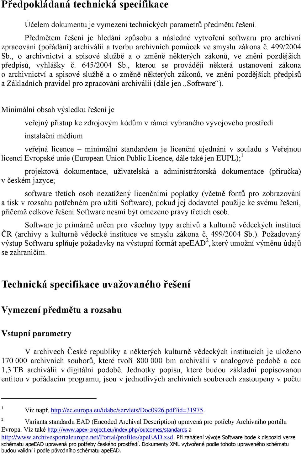 , o archivnictví a spisové službě a o změně některých zákonů, ve znění pozdějších předpisů, vyhlášky č. 645/2004 Sb.