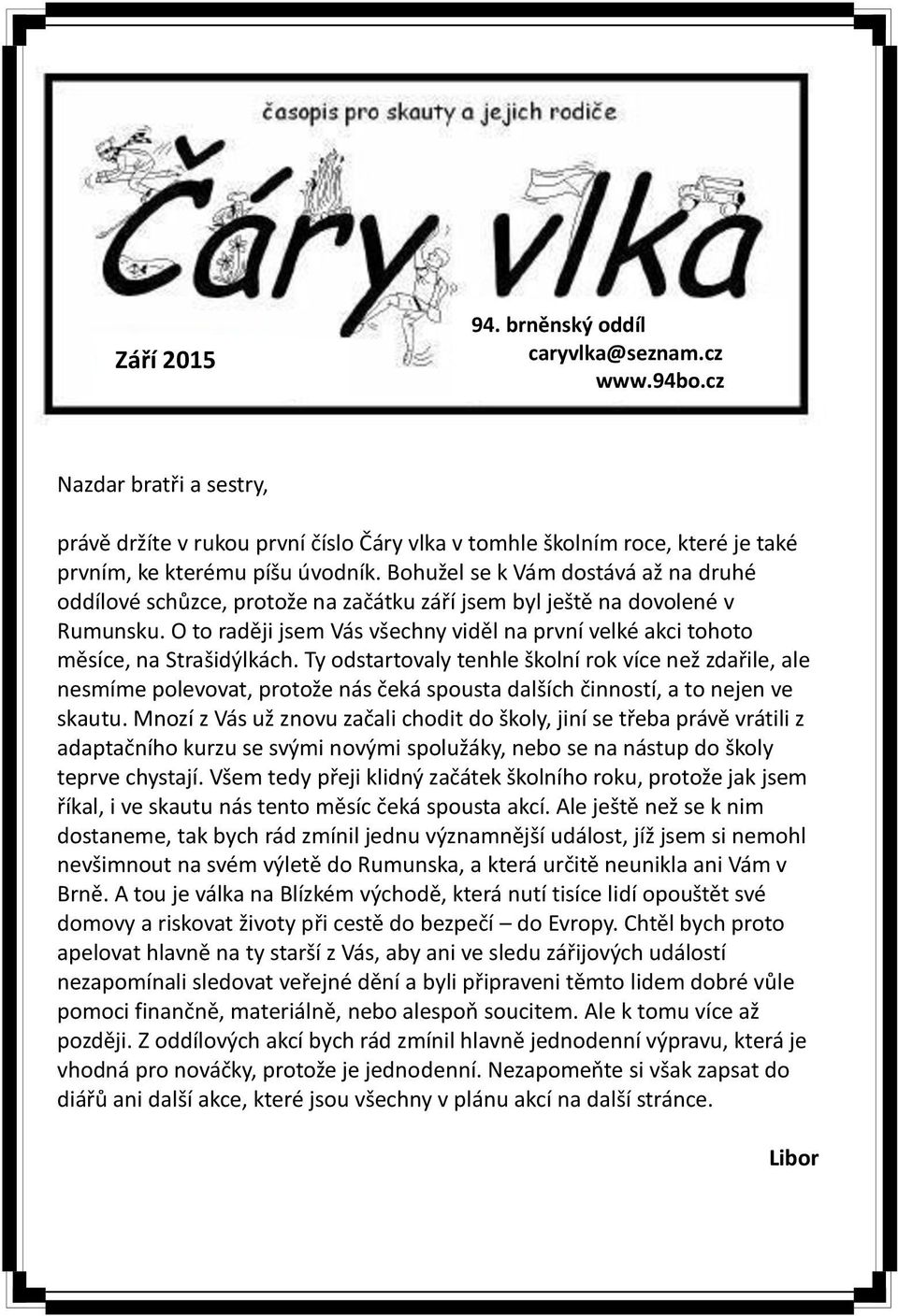 O to raději jsem Vás všechny viděl na první velké akci tohoto měsíce, na Strašidýlkách.