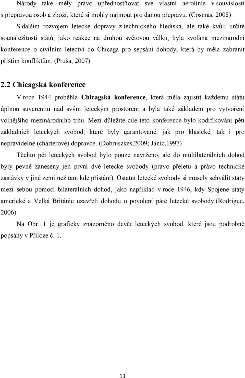 civilním letectví do Chicaga pro sepsání dohody, která by měla zabránit příštím konfliktům. (Pruša, 2007) 2.