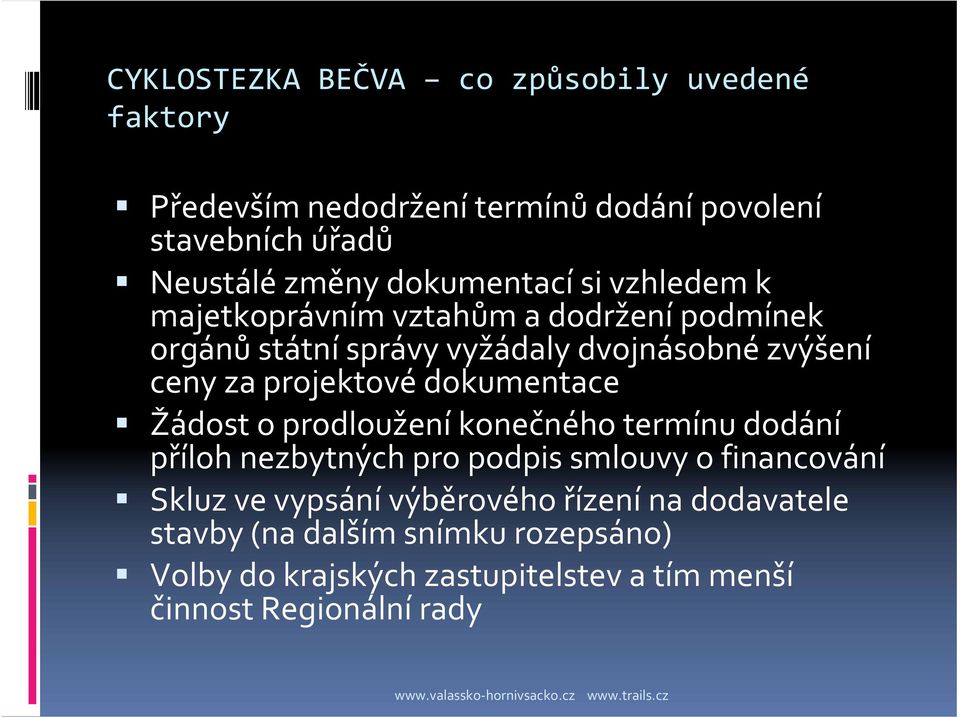 projektové dokumentace Žádost o prodloužení konečného termínu dodání příloh nezbytných pro podpis smlouvy o financování Skluz ve