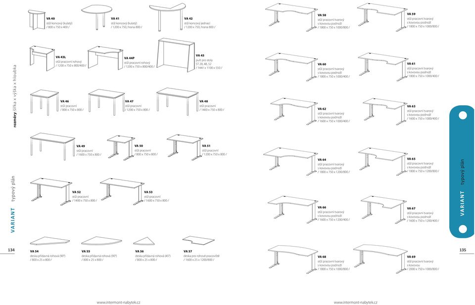 1200 x 750 x 800/400 / VA 47 / 1200 x 750 x 800 / VA 50 / 800 x 750 x 800 / VA 53 / 1600 x 750 x 800 / VA 45 pult pro stoly ST 28, 48, 52 / 1441 x 1100 x 550 / VA 48 / 1400 x 750 x 800 / VA 51 / 1200