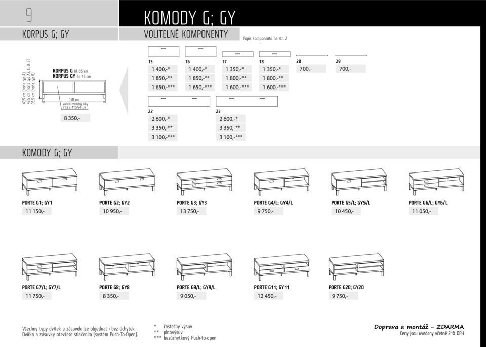 100,-*** 3 100,-*** 28 29 700,- 700,- KOMODY G; GY PORTE G1; GY1 11 150,- PORTE G2; GY2 10 950,- PORTE G3; GY3 13 750,- PORTE G4/L; GY4/L PORTE G5/L;