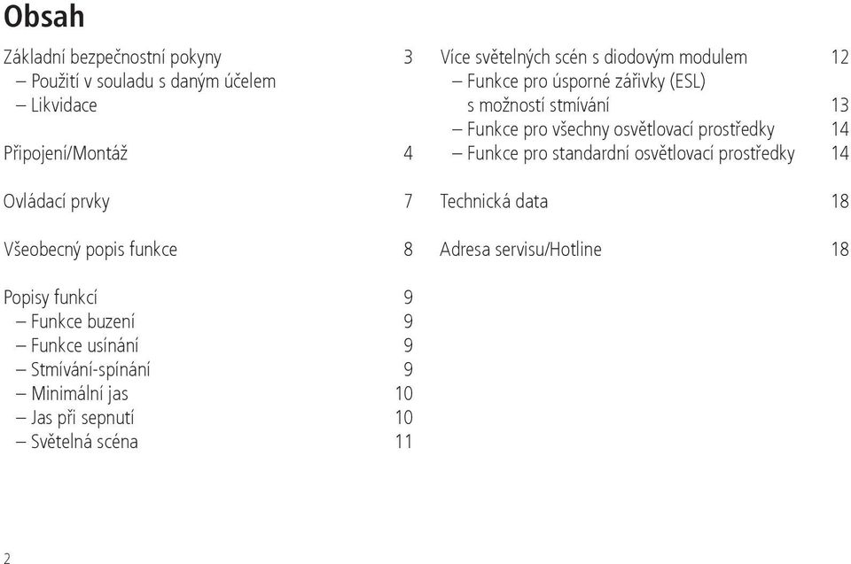 Funkce pro všechny osvětlovací prostředky 14 Funkce pro standardní osvětlovací prostředky 14 Technická data 18 Adresa