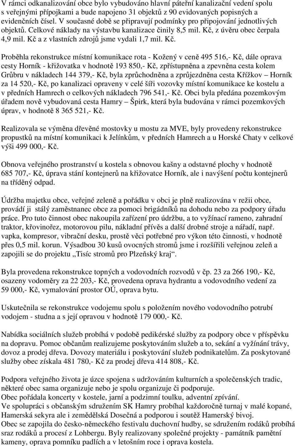 Kč a z vlastních zdrojů jsme vydali 1,7 mil. Kč.