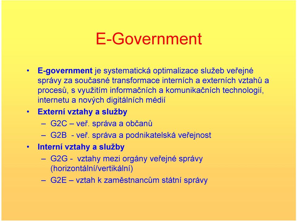 médií Externí vztahy a služby G2C veř. správa a občanů G2B - veř.