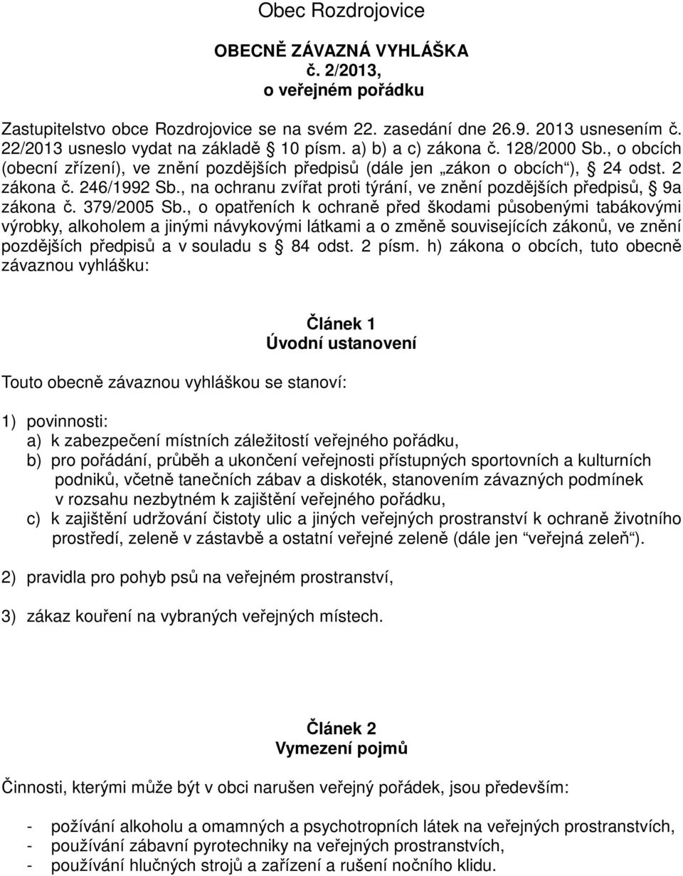 , na ochranu zvířat proti týrání, ve znění pozdějších předpisů, 9a zákona č. 379/2005 Sb.