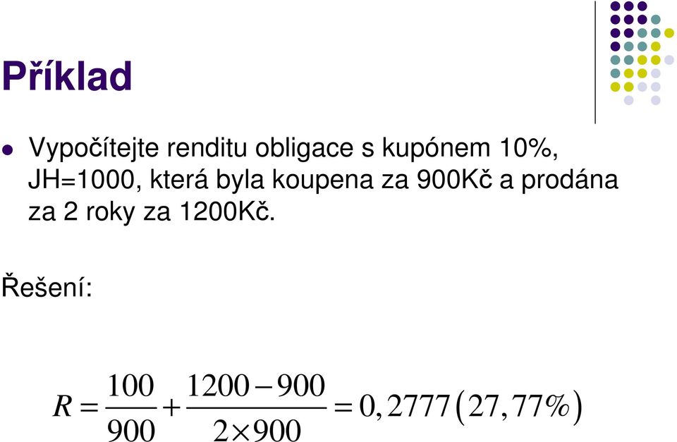 900Kč a prodána za 2 roky za 1200Kč.