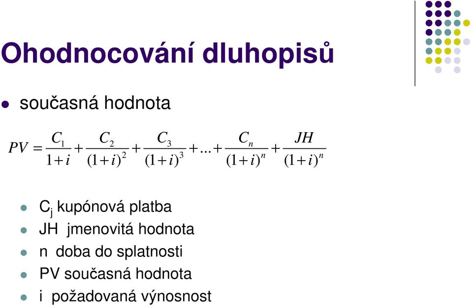 .. + + 2 3 n n C j kupónová platba JH jmenovitá hodnota