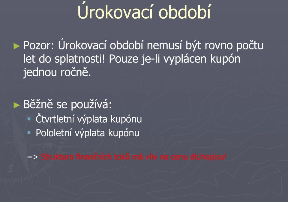 Pouze je-li vyplácen kupón jednou ročně.