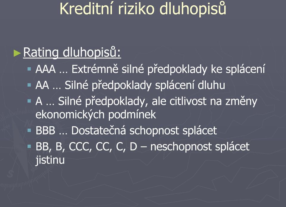 předpoklady, ale citlivost na změny ekonomických podmínek BBB