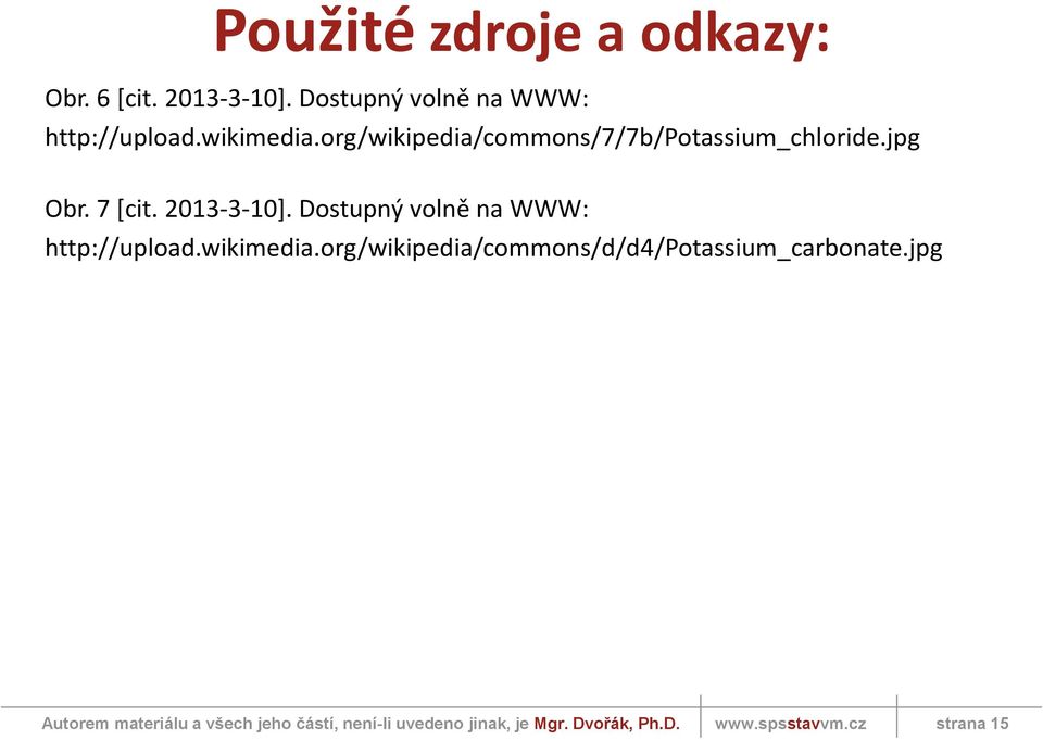 org/wikipedia/commons/7/7b/potassium_chloride.jpg Obr. 7 [cit. 2013-3-10].