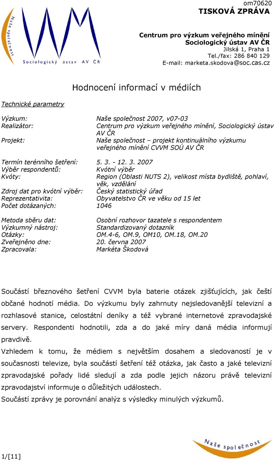 kontinuálního výzkumu veřejného mínění CVVM SOÚ AV ČR Termín terénního šetření: 5. 3.