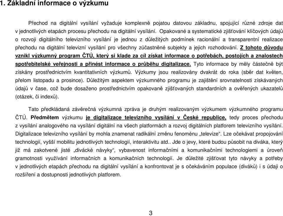 vysílání pro všechny zúčastněné subjekty a jejich rozhodování.