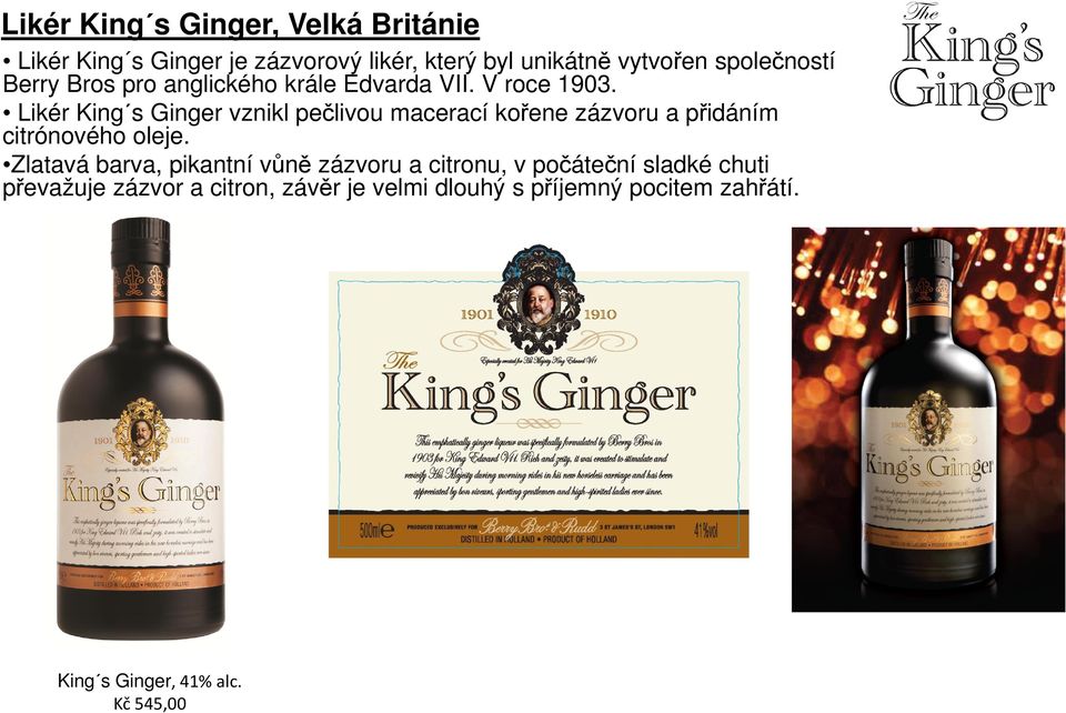 Likér King s Ginger vznikl pečlivou macerací kořene zázvoru a přidáním citrónového oleje.