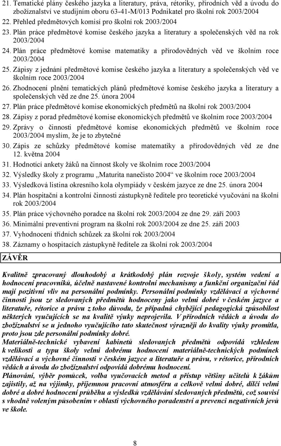Plán práce předmětové komise matematiky a přírodovědných věd ve školním roce 2003/2004 25.