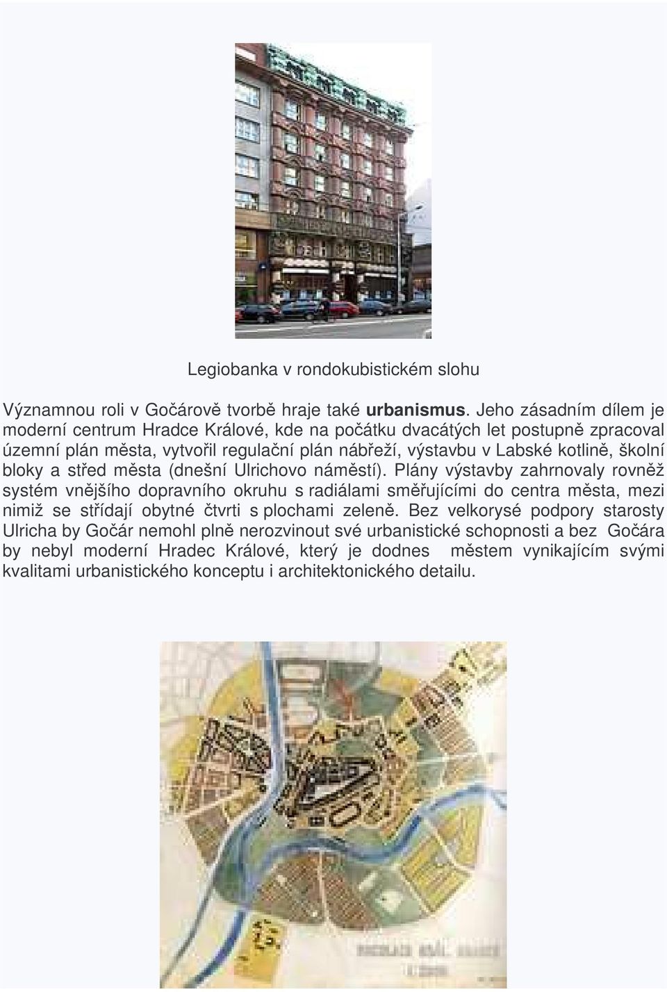 školní bloky a sted msta (dnešní Ulrichovo námstí).