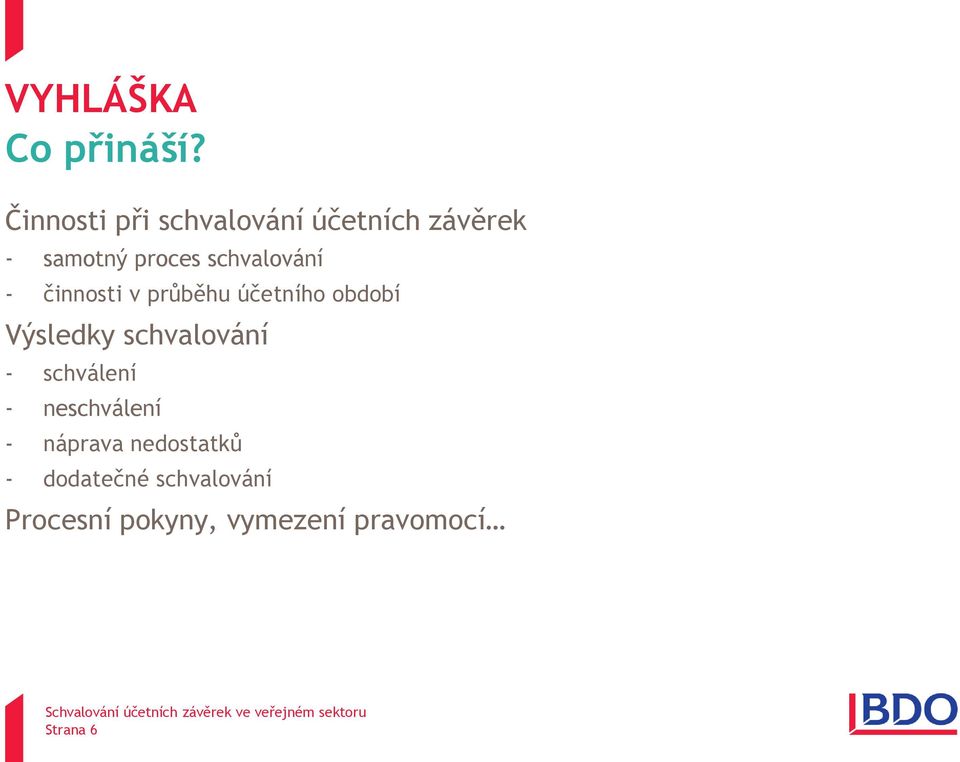 schvalování - činnosti v průběhu účetního období Výsledky