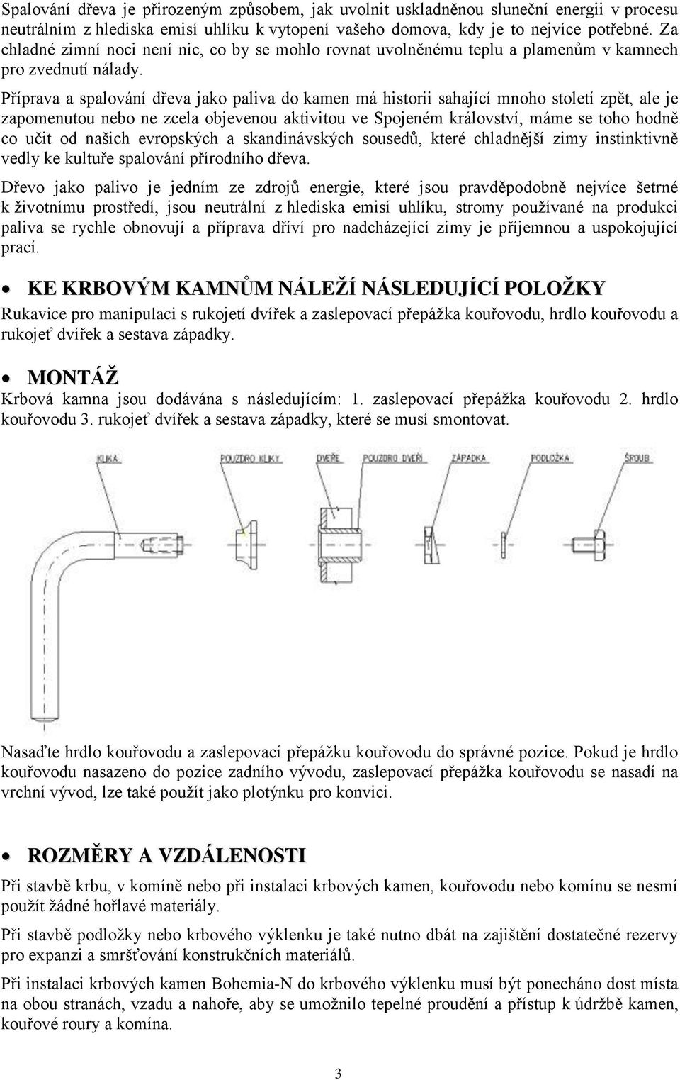 Příprava a spalování dřeva jako paliva do kamen má historii sahající mnoho století zpět, ale je zapomenutou nebo ne zcela objevenou aktivitou ve Spojeném království, máme se toho hodně co učit od