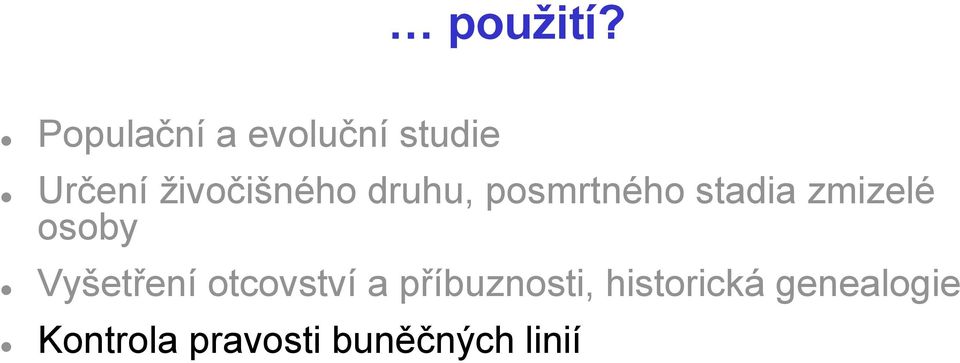 druhu, posmrtného stadia zmizelé osoby
