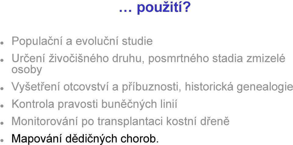posmrtného stadia zmizelé osoby Vyšetření otcovství a