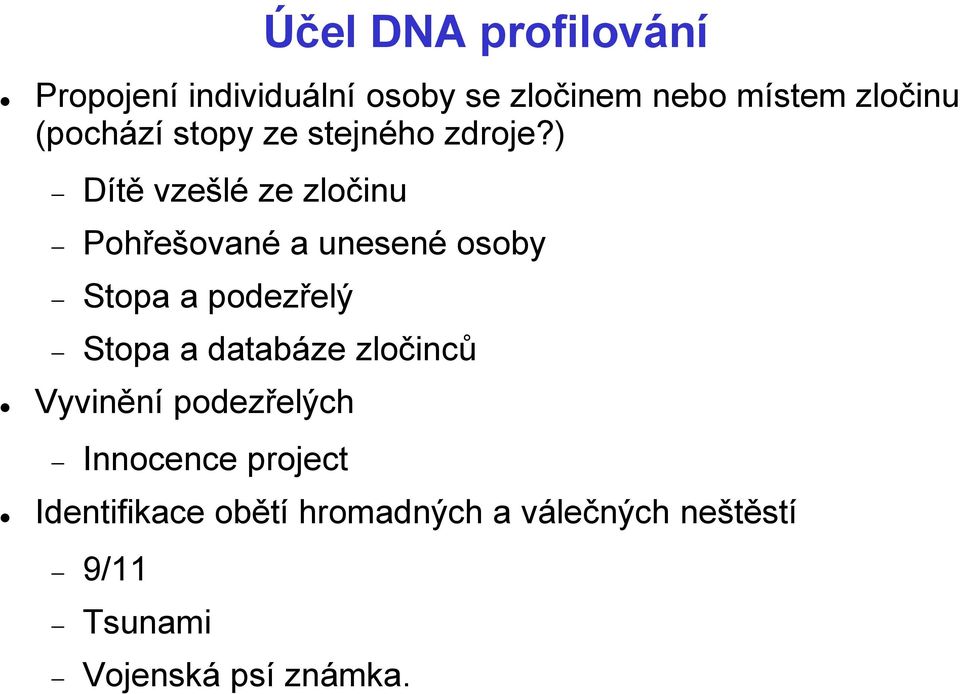 ) Dítě vzešlé ze zločinu Pohřešované a unesené osoby Stopa a podezřelý Stopa a