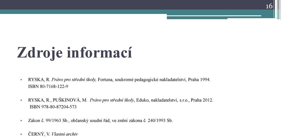 ISBN 80-7168-122-9 RYSKA, R., PUŠKINOVÁ, M.