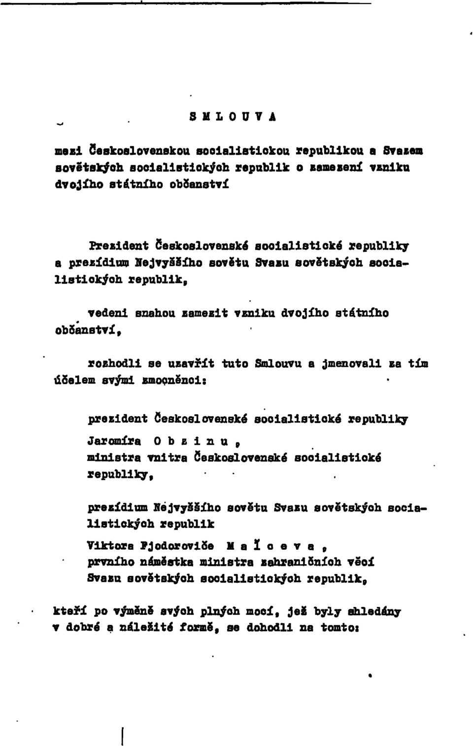 zmocněnci: prezident Československé socialistické republiky Jaromíra O b z i n u, ministra vnitra Československé socialistické republiky, prezídium nejvyššího sovětu Svazu sovětských socialistických