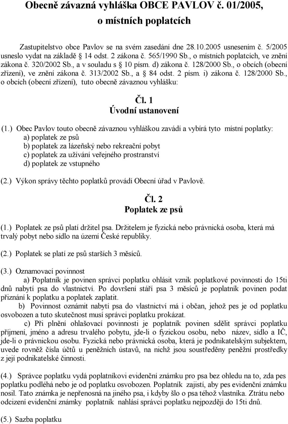 i) zákona. 128/2000 Sb., o obcích (obecní z ízení), tuto obecn závaznou vyhlá ku: l. 1 Úvodní ustanovení (1.