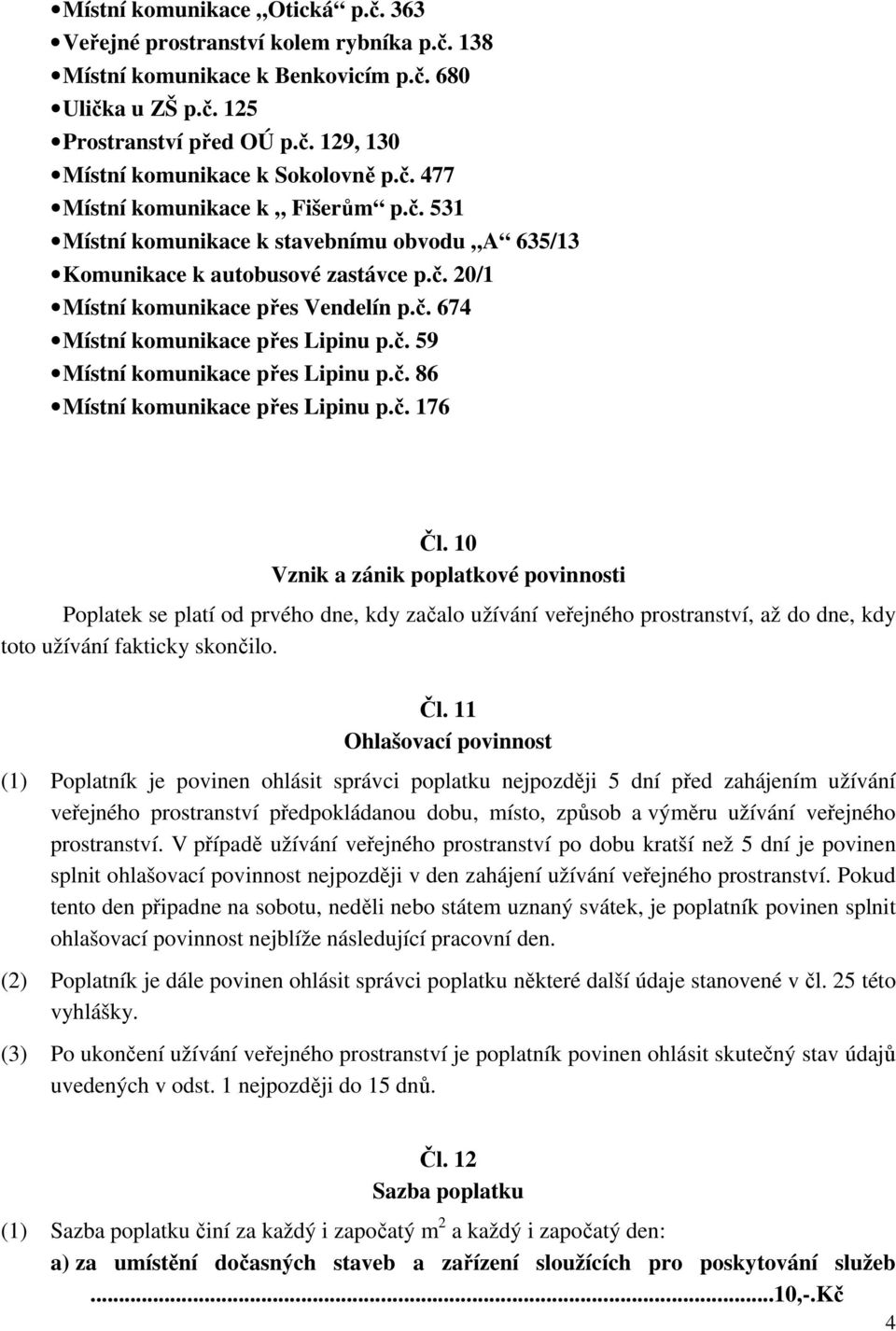 č. 59 Místní komunikace přes Lipinu p.č. 86 Místní komunikace přes Lipinu p.č. 176 Čl.